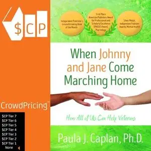 «When Johnny and Jane Come Marching Home: How All of Us Can Help Veterans» by Paula J. Caplan