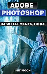 Adobe Photoshop Classroom in a Book Basic (2021 release) Photoshop Elements