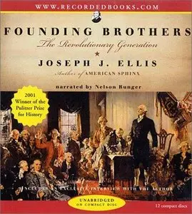 Founding Brothers: The Revolutionary Generation (Audiobook) (Repost)