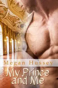 «My Prince and Me» by Megan Hussey