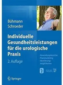 Individuelle Gesundheitsleistungen für die urologische Praxis (Auflage: 2) [Repost]
