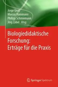 Biologiedidaktische Forschung: Erträge für die Praxis