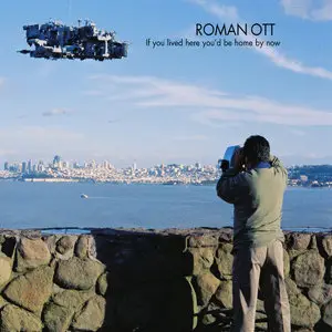 Roman Ott - If You Lived Here You'd Be Home by Now (2014)