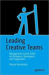 Leading Creative Teams: Management Career Paths for Designers, Developers, and Copywriters (Repost)