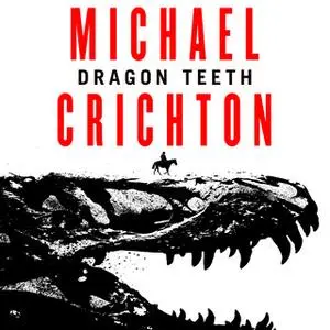 «Dragon Teeth» by Michael Crichton