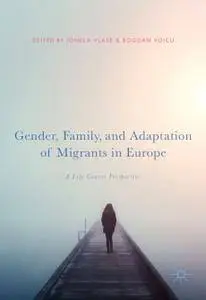 Gender, Family, and Adaptation of Migrants in Europe: A Life Course Perspective