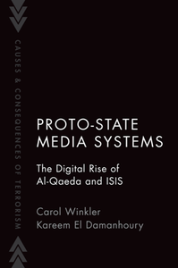 Proto-State Media Systems : The Digital Rise of Al-Qaeda and ISIS