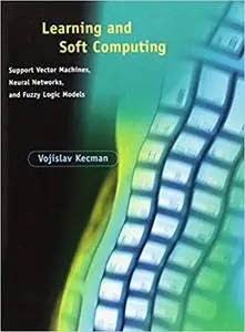 Learning and Soft Computing: Support Vector Machines, Neural Networks, and Fuzzy Logic Models