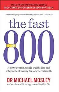 The Fast 800: How to combine rapid weight loss and intermittent fasting for long-term health