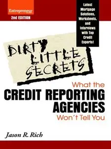 Dirty Little Secrets: What the Credit Reporting Agencies Won't Tell You (repost)