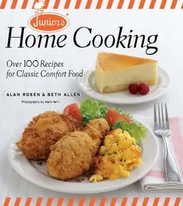 Junior's Home Cooking: Over 100 Recipes for Classic Comfort Food