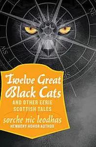 «Twelve Great Black Cats» by Sorche N Leodhas