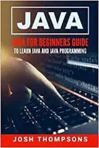 Java: Java For Beginners Guide To Learn Java And Java Programming