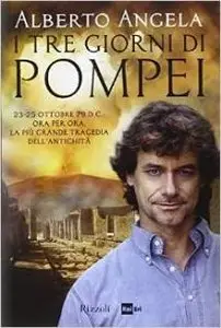 Alberto Angela - I tre giorni di Pompei