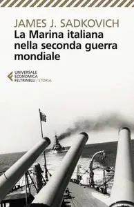 La Marina italiana nella seconda guerra mondiale - James J. Sadkovich