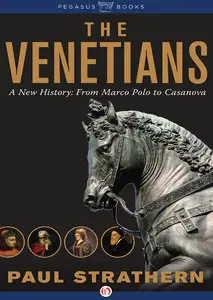 The Venetians: A New History: From Marco Polo to Casanova (repost)