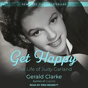 Get Happy: The Life of Judy Garland [Audiobook]