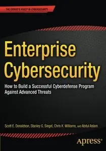 Enterprise Cybersecurity: How to Build a Successful Cyberdefense Program Against Advanced Threats