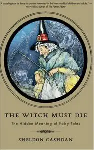 The Witch Must Die: The Hidden Meaning of Fairy Tales