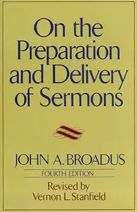 On the Preparation and Delivery of Sermons: Fourth Edition
