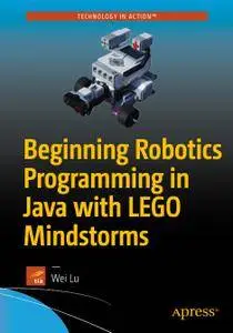 Beginning Robotics Programming in Java with LEGO Mindstorms (Repost)