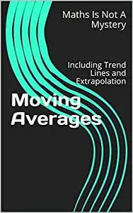 Moving Averages: Including Trend Lines and Extrapolation