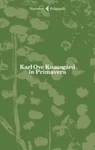 Karl Ove Knausgard - in Primavera