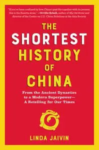 The Shortest History of China: From the Ancient Dynasties to a Modern Superpower—A Retelling for Our Times