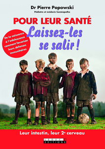 Pour leur santé, laissez-les se salir ! - Pierre Popowski