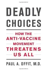 Deadly Choices: How the Anti-Vaccine Movement Threatens Us All [Repost]