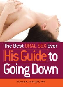 «The Best Oral Sex Ever - His Guide to Going Down» by Yvonne K Fulbright