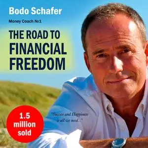 «The Road to Financial Freedom - Earn Your First Million in Seven Years» by Bodo Schäfer
