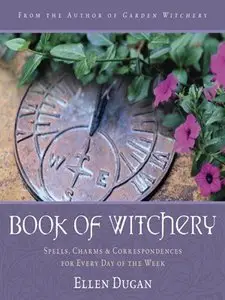Book of Witchery: Spells, Charms & Correspondences for Every Day of the Week
