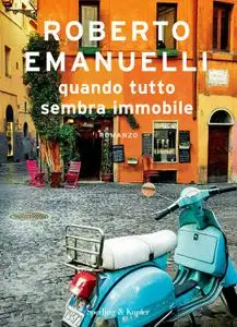 Roberto Emanuelli - Quando tutto sembra immobile