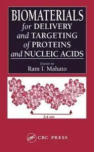 Biomaterials for Delivery and Targeting of Proteins and Nucleic Acids (Repost)