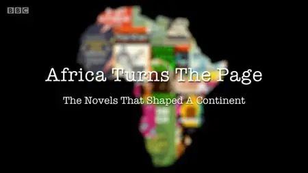 BBC - Africa Turns the Page: The Novels That Shaped a Continent (2020)