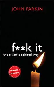 F**k It: The Ultimate Spiritual Way