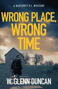 «Wrong Place, Wrong Time» by W. Glenn Duncan