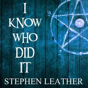 «I Know Who Did It» by Stephen Leather