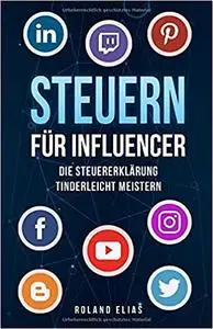 Steuern für Influencer: Die Steuererklärung tinderleicht meistern