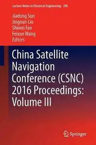 China Satellite Navigation Conference (CSNC) 2016 Proceedings: Volume III