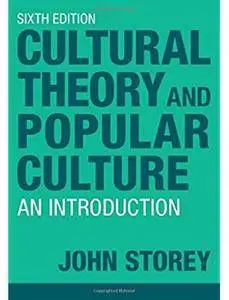 Cultural Theory and Popular Culture: An Introduction (6th edition) [Repost]