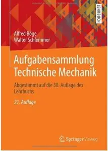 Aufgabensammlung Technische Mechanik: Abgestimmt auf die 30. Auflage des Lehrbuchs (Auflage: 21) [Repost]
