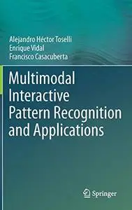 Multimodal Interactive Pattern Recognition and Applications