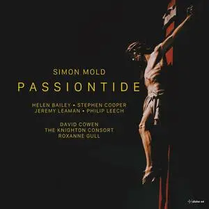 Roxanne Gull, The Knighton Consort, David Cowen, Stephen Cooper - Simon Mold: Passiontide (2023)