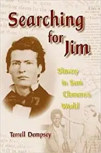 Searching for Jim: Slavery in Sam Clemens's World (Mark Twain and His Circle)