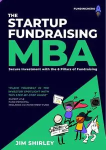 The Startup Fundraising MBA: Secure investment with the 6 pillars of fundraising