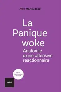 Alex Mahoudeau, "La panique woke : Anatomie d'une offensive réactionnaire"