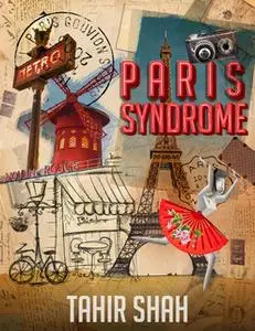 «PARIS SYNDROME» by Tahir Shah