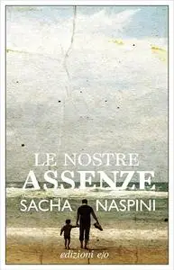 Le nostre assenze - Sacha Naspini